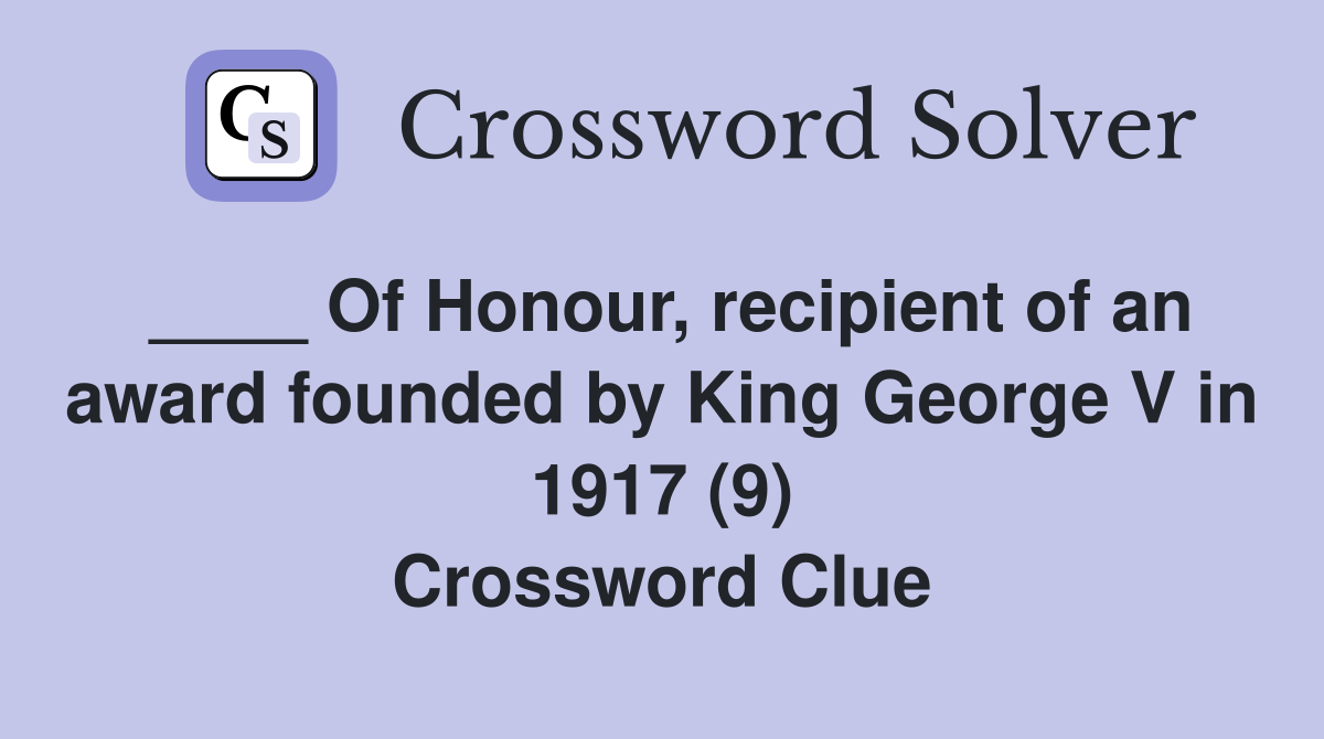 Of Honour, recipient of an award founded by King V in 1917 (9